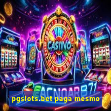 pgslots.bet paga mesmo